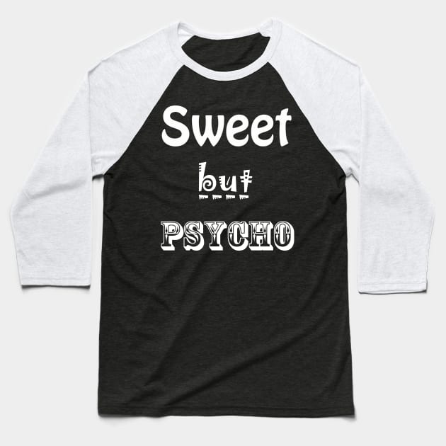 Sweet But Psycho Baseball T-Shirt by BlueLook